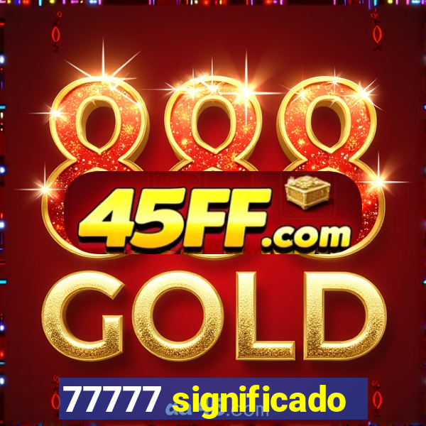 77777 significado